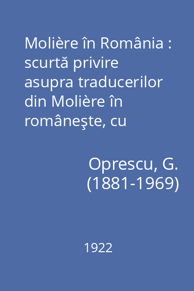 Molière în România : scurtă privire asupra traducerilor din Molière în româneşte, cu specială atenţiune la Misantropol lui G. Sion