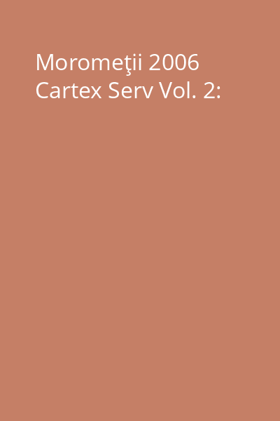 Moromeţii 2006 Cartex Serv Vol. 2: