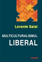 Multiculturalismul liberal : Bazele normative ale existenţei minoritare autentice