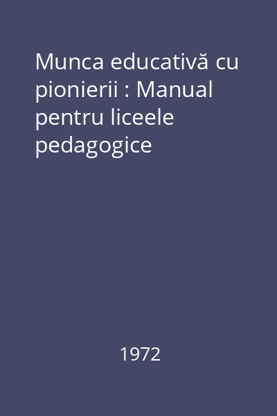 Munca educativă cu pionierii : Manual pentru liceele pedagogice