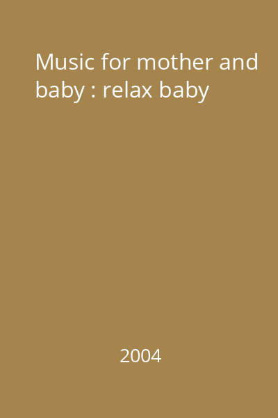 Music for mother and baby : relax baby