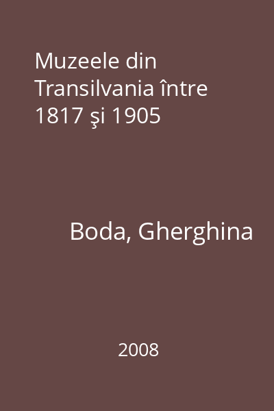 Muzeele din Transilvania între 1817 şi 1905