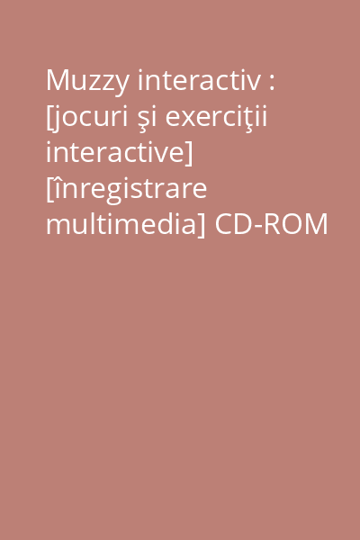 Muzzy interactiv : [jocuri şi exerciţii interactive] [înregistrare multimedia] CD-ROM 4: Nivel I, Partea 2:
