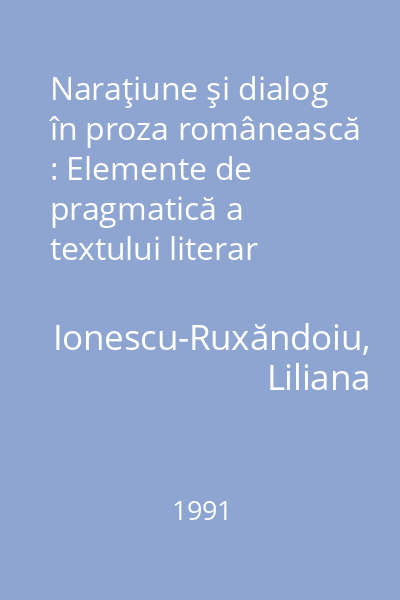Naraţiune şi dialog în proza românească : Elemente de pragmatică a textului literar