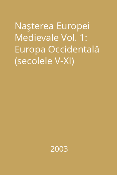 Naşterea Europei Medievale Vol. 1: Europa Occidentală (secolele V-XI)