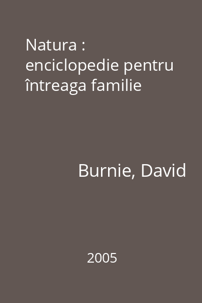 Natura : enciclopedie pentru întreaga familie