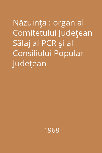 Năzuinţa : organ al Comitetului Judeţean Sălaj al PCR şi al Consiliului Popular Judeţean