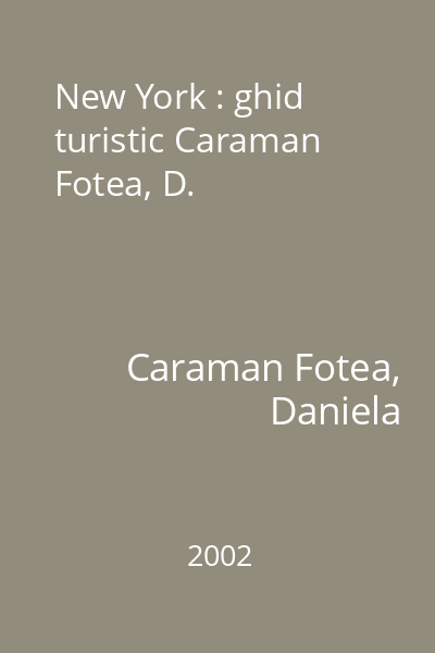 New York : ghid turistic Caraman Fotea, D.