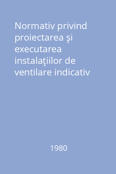 Normativ privind proiectarea şi executarea instalaţiilor de ventilare indicativ I. 5-79