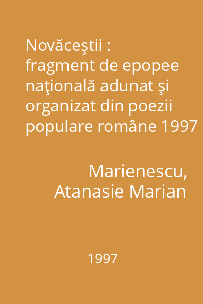 Novăceştii : fragment de epopee naţională adunat şi organizat din poezii populare române 1997