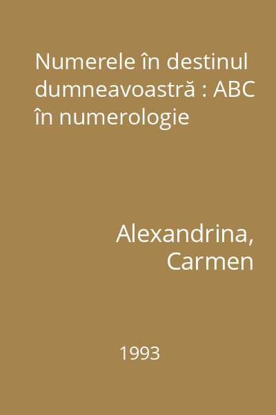 Numerele în destinul dumneavoastră : ABC în numerologie