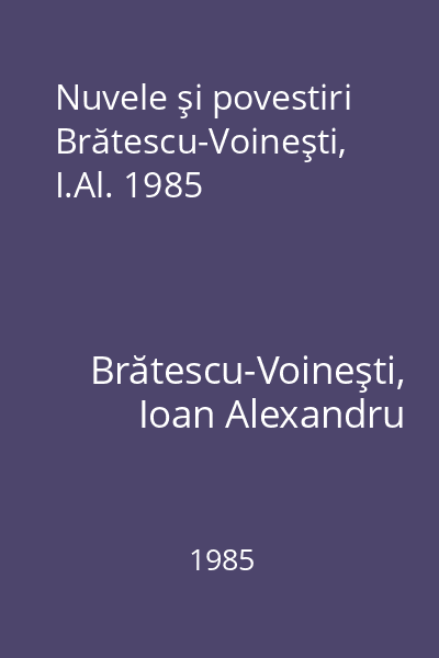 Nuvele şi povestiri Brătescu-Voineşti, I.Al. 1985