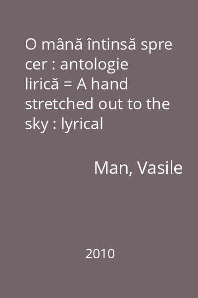 O mână întinsă spre cer : antologie lirică = A hand stretched out to the sky : lyrical anthology