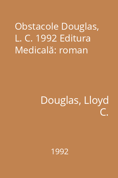 Obstacole Douglas, L. C. 1992 Editura Medicală: roman