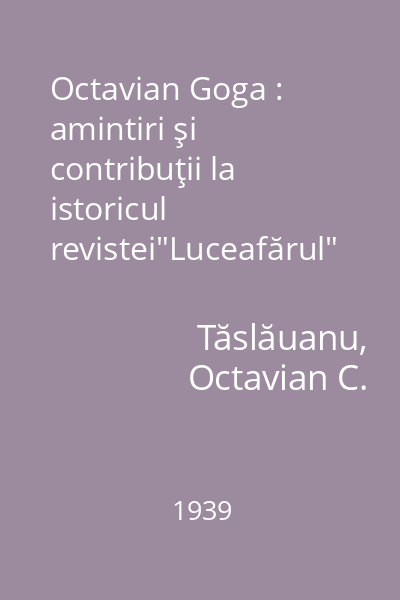 Octavian Goga : amintiri şi contribuţii la istoricul revistei"Luceafărul"