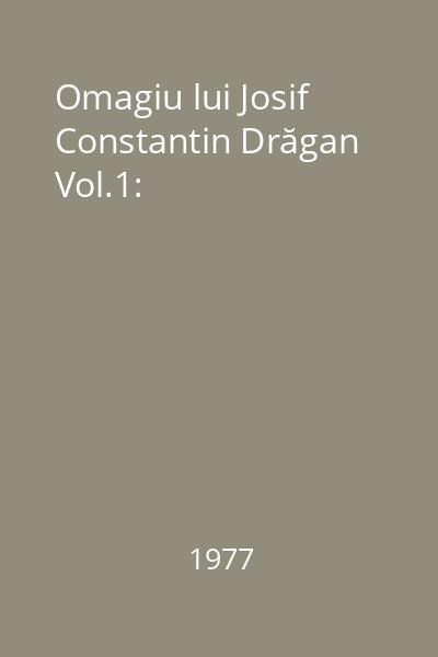 Omagiu lui Josif Constantin Drăgan Vol.1: