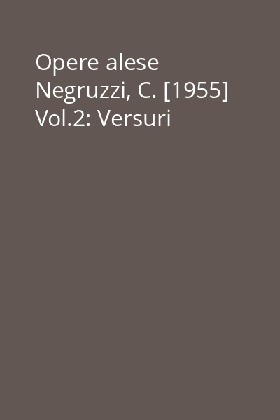 Opere alese Negruzzi, C. [1955] Vol.2: Versuri