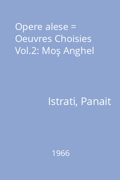 Opere alese = Oeuvres Choisies Vol.2: Moş Anghel
