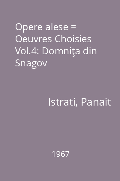 Opere alese = Oeuvres Choisies Vol.4: Domniţa din Snagov