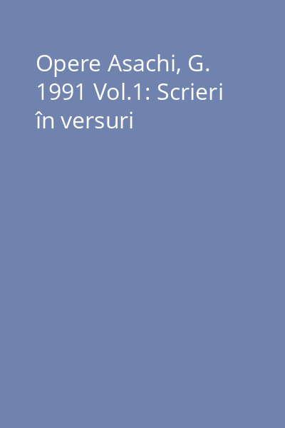 Opere Asachi, G. 1991 Vol.1: Scrieri în versuri
