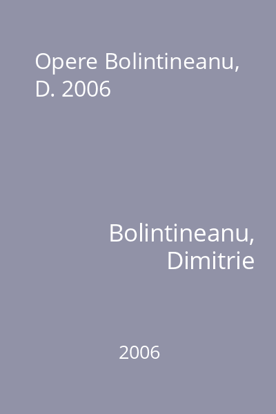 Opere Bolintineanu, D. 2006