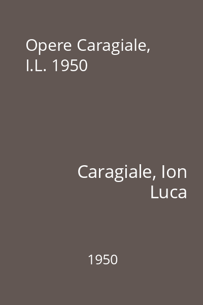 Opere Caragiale, I.L. 1950