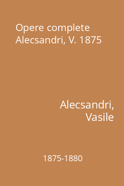 Opere complete Alecsandri, V. 1875