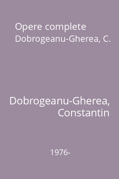 Opere complete Dobrogeanu-Gherea, C.