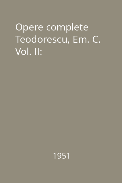 Opere complete Teodorescu, Em. C. Vol. II: