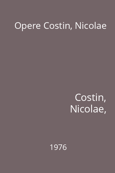 Opere Costin, Nicolae