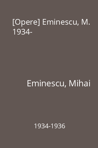 [Opere] Eminescu, M. 1934-