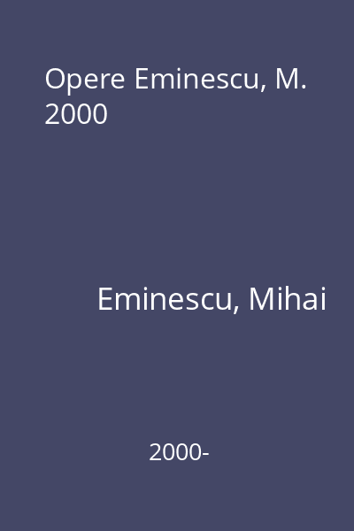Opere Eminescu, M. 2000
