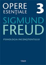 Opere esenţiale Freud, S. Vol.3: Psihologia inconştientului