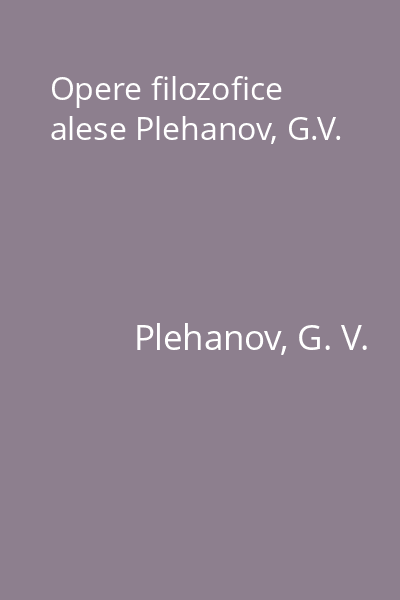 Opere filozofice alese Plehanov, G.V.