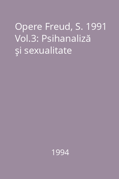 Opere Freud, S. 1991 Vol.3: Psihanaliză şi sexualitate