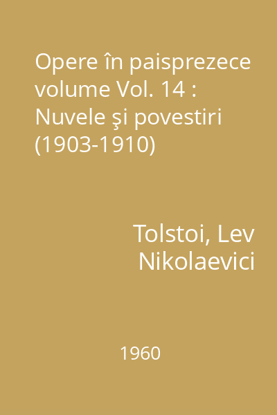 Opere în paisprezece volume Vol. 14 : Nuvele şi povestiri (1903-1910)