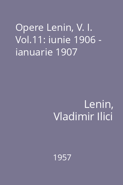 Opere Lenin, V. I. Vol.11: iunie 1906 - ianuarie 1907