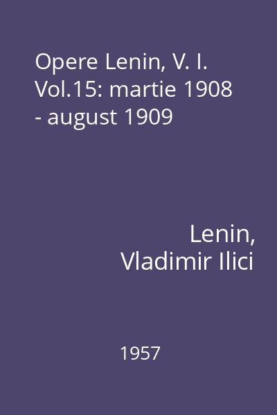Opere Lenin, V. I. Vol.15: martie 1908 - august 1909
