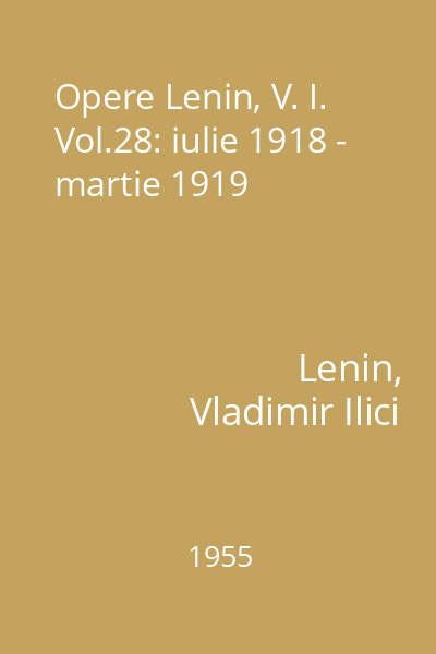 Opere Lenin, V. I. Vol.28: iulie 1918 - martie 1919