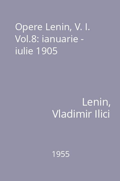 Opere Lenin, V. I. Vol.8: ianuarie - iulie 1905