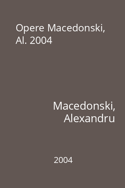 Opere Macedonski, Al. 2004