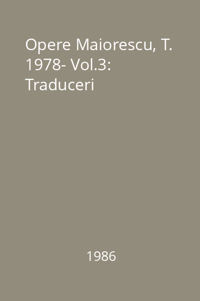 Opere Maiorescu, T. 1978- Vol.3: Traduceri