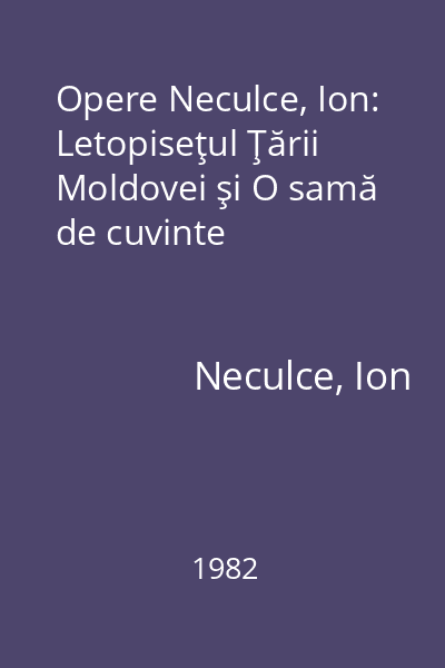 Opere Neculce, Ion: Letopiseţul Ţării Moldovei şi O samă de cuvinte