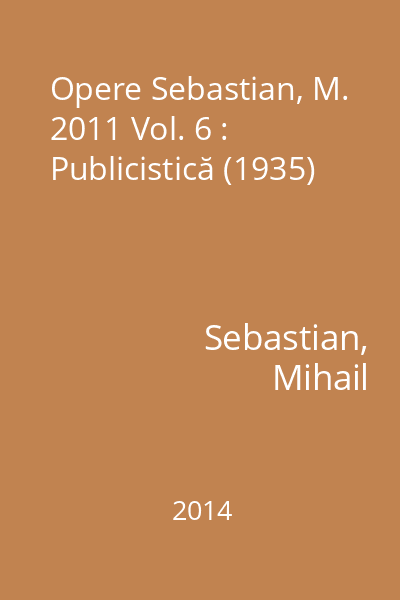 Opere Sebastian, M. 2011 Vol. 6 : Publicistică (1935)