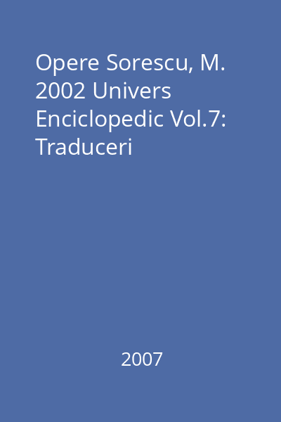 Opere Sorescu, M. 2002 Univers Enciclopedic Vol.7: Traduceri