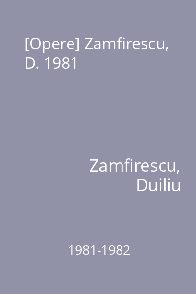 [Opere] Zamfirescu, D. 1981