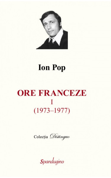 Ore franceze : [dialoguri] Vol. 1 : 1973-1977