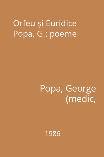 Orfeu şi Euridice Popa, G.: poeme