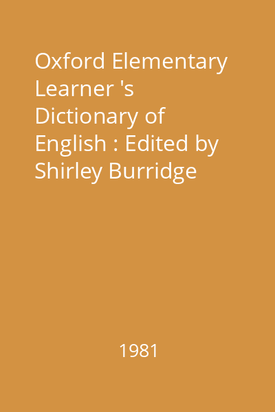 Oxford Elementary Learner 's Dictionary of English : Edited by Shirley Burridge