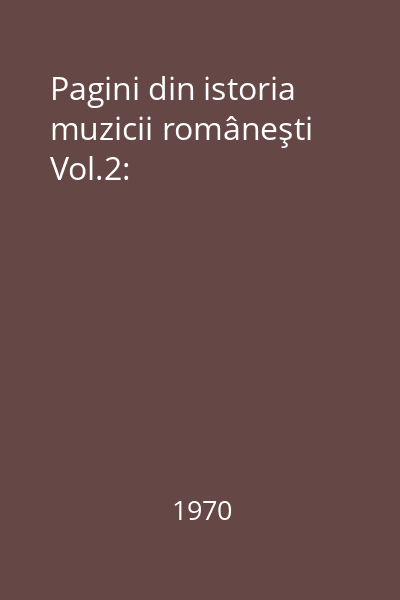 Pagini din istoria muzicii româneşti Vol.2:
